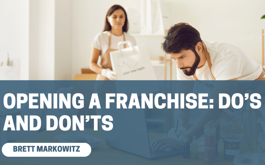 Opening a Franchise: Do’s and Don’ts